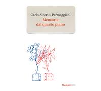 Memorie dal quarto piano - Parmeggiani Carlo Alberto