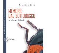 MEMORIE DAL SOTTOBOSCO. UN COLEOTTERO DEI FUNGHI di Lisa Tommaso - Exòrma, 2021