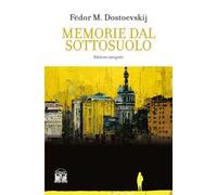 Memorie dal sottosuolo. Ediz. integrale