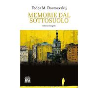Memorie dal sottosuolo. Ediz. integrale