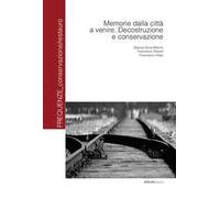 Memorie dalla città a venire. Decostruzione e conservazione