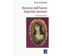 Memorie dall'harem imperiale persiano - Taj as-Soltaneh