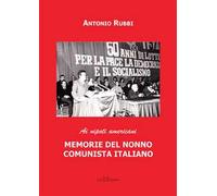 Memorie del nonno comunista italiano. Ai nipoti americani