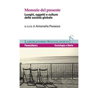 Memorie del presente. Luoghi, oggetti e culture della società globale