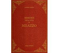 Memorie della città di Milazzo (rist. anast. 1866)