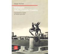 Memorie della grande guerra. I monumenti ai caduti di Verona e provincia