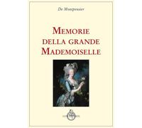 Libri Montpensier Anne-Marie-Louise de - Memorie Della Grande Mademoiselle
