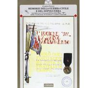 Memorie della guerra civile e del dopoguerra. La mia carriera politica dai Btg. «M» alla «Colonna Tricolore» e altri ricordi