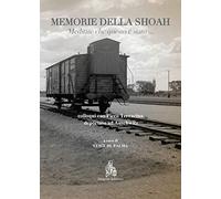 Memorie della Shoah. Meditate che questo è stato... Colloqui con Piero Terracina, deportato ad Auschwitz