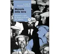 Memorie della terra. Racconti e canti di lavoro e di lotta del Salento. Con CD Audio