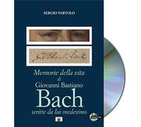 Memorie della vita di Giovanni Bastiano Bach scritte da lui medesimo. Con ...