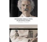 Memorie della vita di Jeanne d'Arc. Ediz. integrale