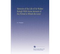 Memorie della vita di Sir Walter Ralegh con qualche resoconto del periodo in cui visse