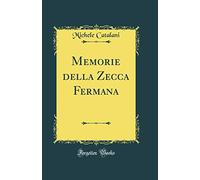 Memorie della Zecca Fermana (Classic Reprint)