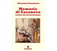 Memorie di Casanova scritte da lui medesimo. Nuova ediz.