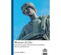 Memorie di Clio. Fonti per lo studio della storia greca dell'età micenea a...
