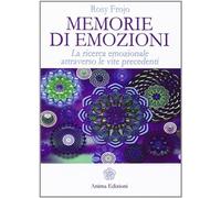 Memorie di emozioni. La ricerca emozionale attraverso le vite precedenti
