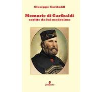 Memorie di Garibaldi scritte da lui medesimo