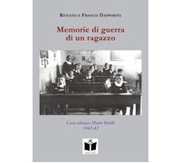 Memorie di guerra di un ragazzo. Casa colonica Monte Brullo (1943-45) - Da...