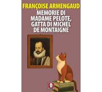 Memorie di Madame Pelote, gatta di Michel de Montaigne