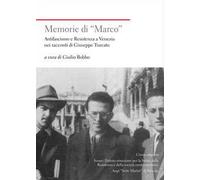 Memorie di «Marco». Antifascismo e Resistenza a Venezia nei racconti di Giuseppe Turcato