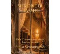 MEMORIE DI NATALE: Fiabe d'inverno per chi non ha dimenticato