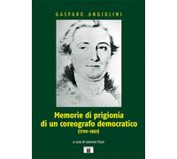 Memorie di prigionia di un coreografo democratico (1799-1801) - Angiolini ...