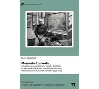 Memorie di scuola. Contributo a una storia delle pratiche didattiche ed educative nelle scuole marchigiane attraverso le testimonianze di maestri e maestre (1945-1985)