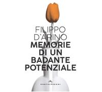 Memorie di un badante potenziale - D'Arino Filippo