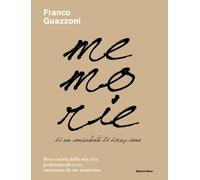 Memorie di un consulente di direzione. Breve storia della mia vita, professionale e no, raccontata da me medesimo