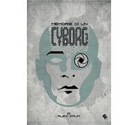 Memorie di un cyborg - Zaum Alex