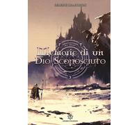 Memorie di un Dio sconosciuto, Celeste De Agostini, 2019, Genesis Publishing