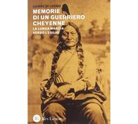 Memorie di un guerriero cheyenne. La lunga marcia verso l'esilio