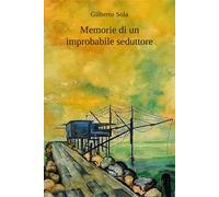 Memorie di un improbabile seduttore