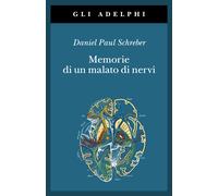 Memorie di un malato di nervi - Schreber Daniel P.