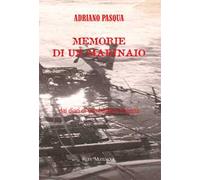 Memorie di un marinaio dai diari di Gianbattista Pasqua. Nuova ediz.