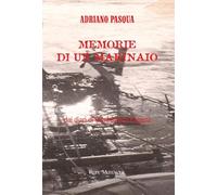 Libri Pasqua Adriano - Memorie Di Un Marinaio Dai Diari Di Gianbattista Pasqua.