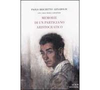 Memorie di un partigiano aristocratico
