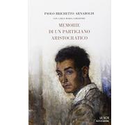 Memorie di un partigiano aristocratico