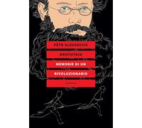 Memorie di un rivoluzionario - Kropotkin Pëtr Alekseevic