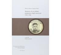 Memorie di un soldato prigioniero degli americani 1943-1946