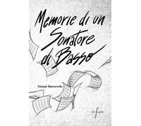 Memorie di un sonatore di basso - Maroccolo Gianni