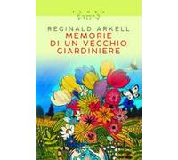 Arkell Reginald – Memorie di un vecchio giardiniere