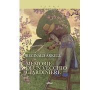 Arkell Reginald – Memorie di un vecchio giardiniere