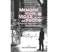 Memorie di un vigile del fuoco. Racconti tra lavoro e politica