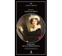 Memorie di una ritrattista - Vigée Le Brun Elisabeth