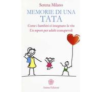 Memorie di una tata. Come i bambini ci insegnano la vita. Un report per adulti consapevoli