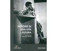 Memorie di una vita futura. Storia di una educazione teatrale