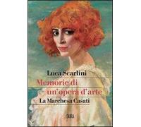 Memorie di un'opera d'arte. La marchesa Casati