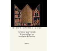 Memorie domenicane. Vol. 48: I sermoni quaresimali: digiuno del corpo, banchetto dell'anima